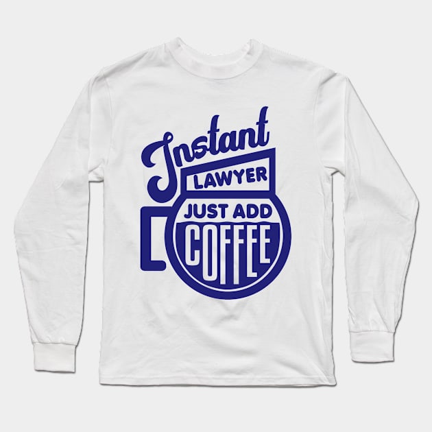 Instant lawyer just add coffee Long Sleeve T-Shirt by colorsplash